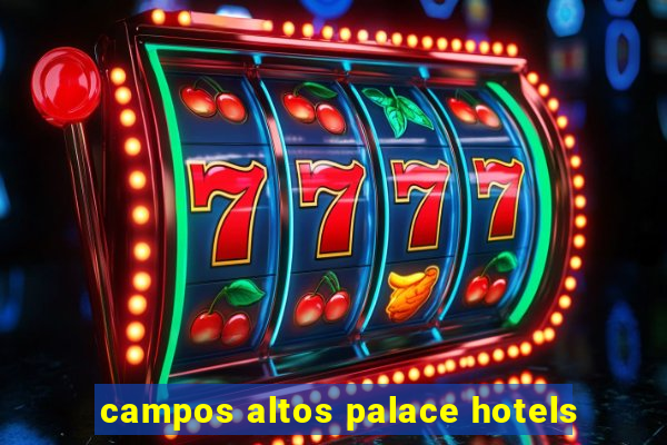 campos altos palace hotels